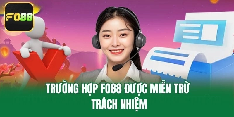 Trường hợp Fo88 được miễn trừ trách nhiệm