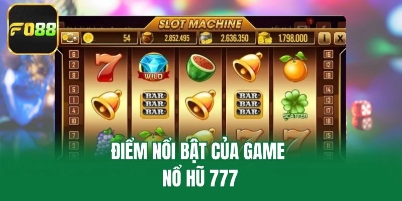 Điểm nổi bật của game nổ hũ 777